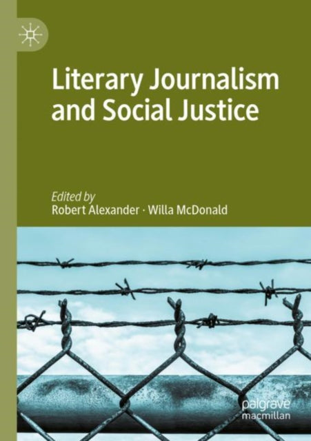 Book cover of: Literary Journalism and Social Justice. By: Robert Alexander
