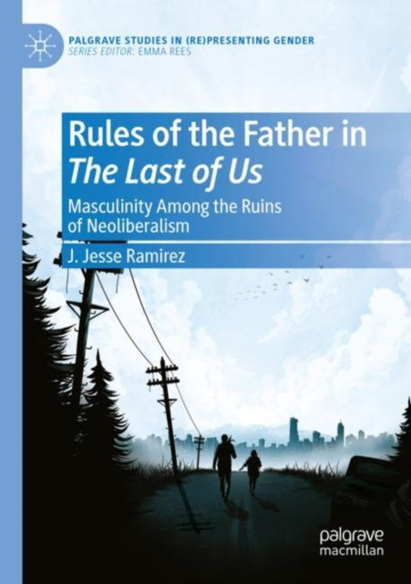 Book cover of: Rules of the Father in The Last of Us. By: J. Jesse Ramirez