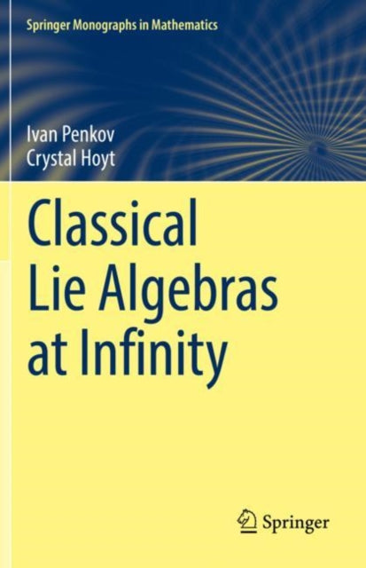 Book cover of: Classical Lie Algebras at Infinity. By: Ivan Penkov