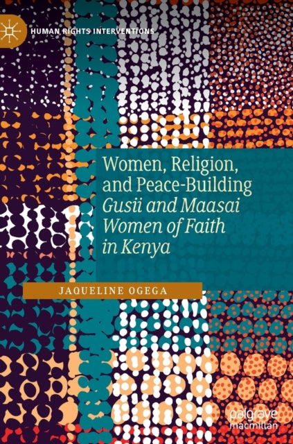 Book cover of: Women, Religion, and Peace-Building. By: Jaqueline Ogega