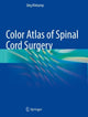Book cover of: Color Atlas of Spinal Cord Surgery. By: Jörg Klekamp
