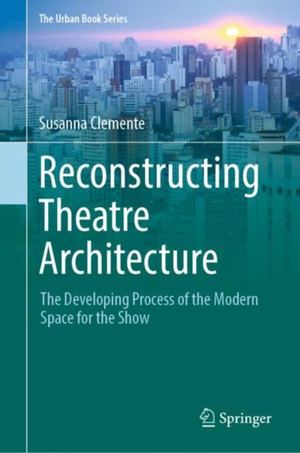 Book cover of: Reconstructing Theatre Architecture. By: Susanna Clemente