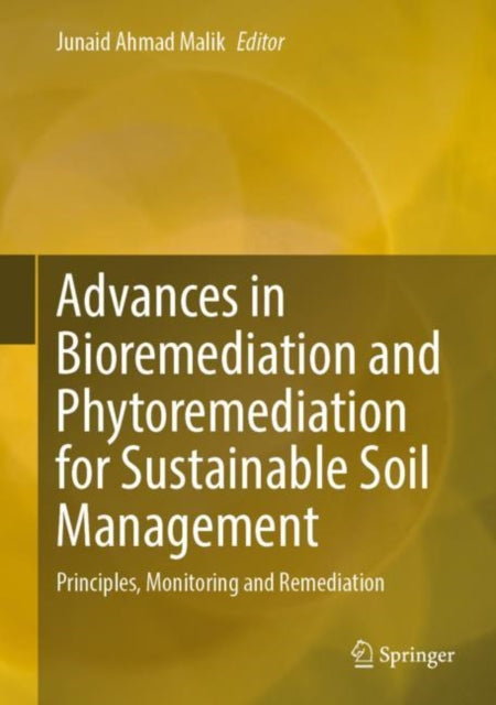 Book cover of: Advances in Bioremediation and Phytoremediation for Sustainable Soil Management. By: Junaid Malik