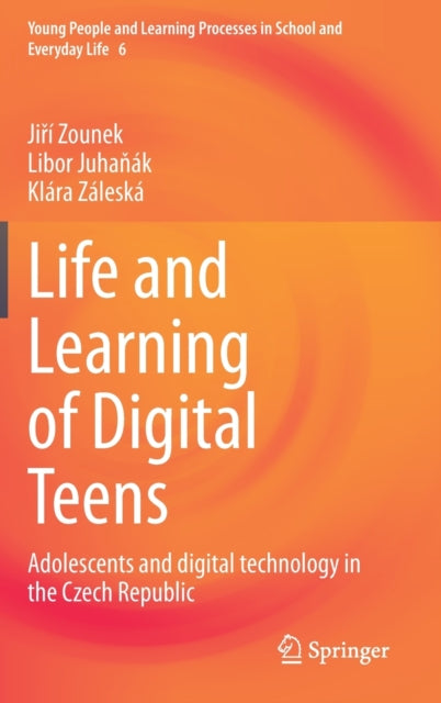 Book cover of: Life and Learning of Digital Teens. By: Jiří Zounek