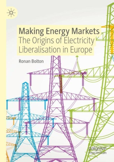 Book cover of: Making Energy Markets. By: Ronan Bolton