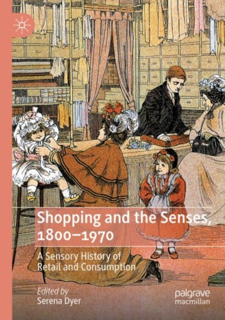 Book cover of: Shopping and the Senses, 1800-1970. By: Serena Dyer