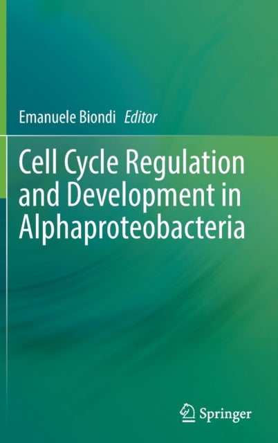 Book cover of: Cell Cycle Regulation and Development in Alphaproteobacteria. By: Emanuele Biondi