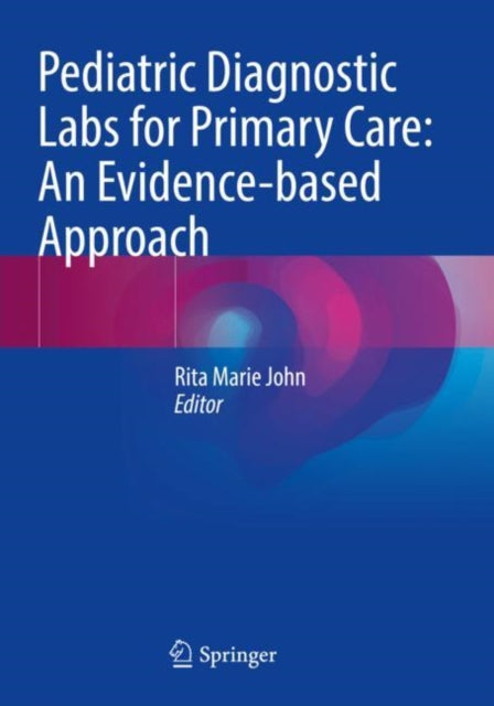 Book cover of: Pediatric Diagnostic Labs for Primary Care: An Evidence-based Approach. By: Rita Marie John