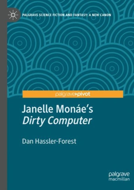 Book cover of: Janelle Monae’s "Dirty Computer". By: Dan Hassler-Forest