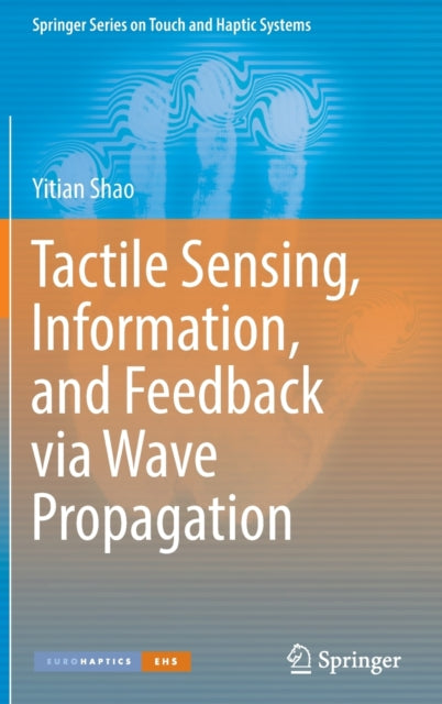 Book cover of: Tactile Sensing, Information, and Feedback via Wave Propagation. By: Yitian Shao