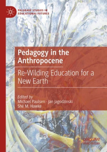 Book cover of: Pedagogy in the Anthropocene. By: Michael Paulsen
