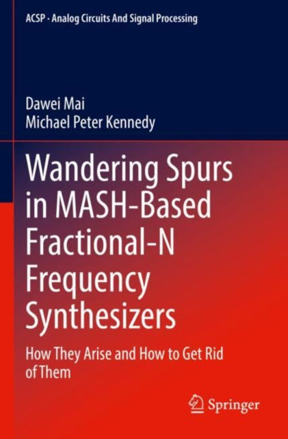 Book cover of: Wandering Spurs in MASH-Based Fractional-N Frequency Synthesizers. By: Dawei Mai