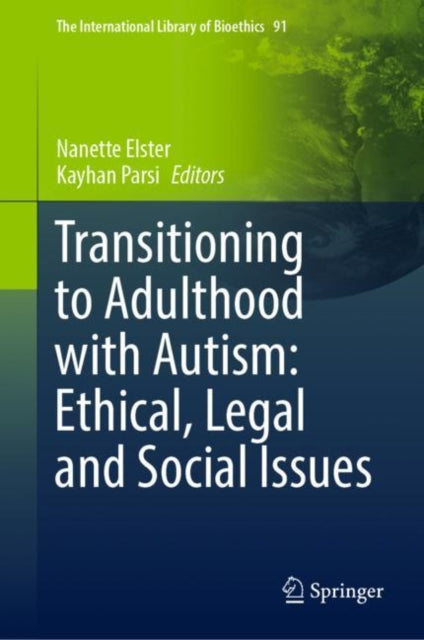 Book cover of: Transitioning to Adulthood with Autism: Ethical, Legal and Social Issues. By: Nanette Elster