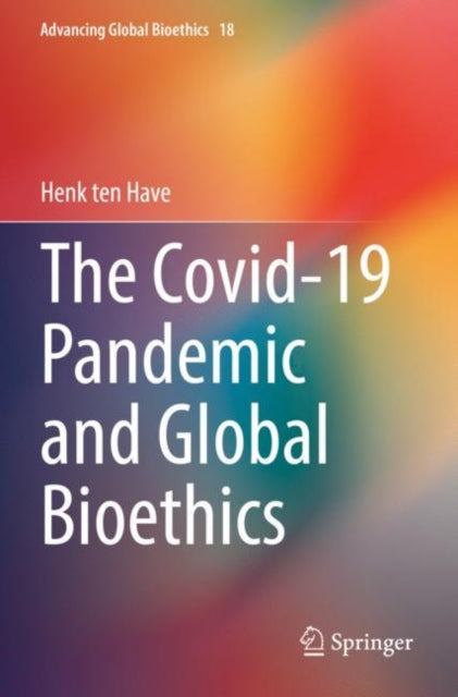 Book cover of: Covid-19 Pandemic and Global Bioethics. By: Henk ten Have