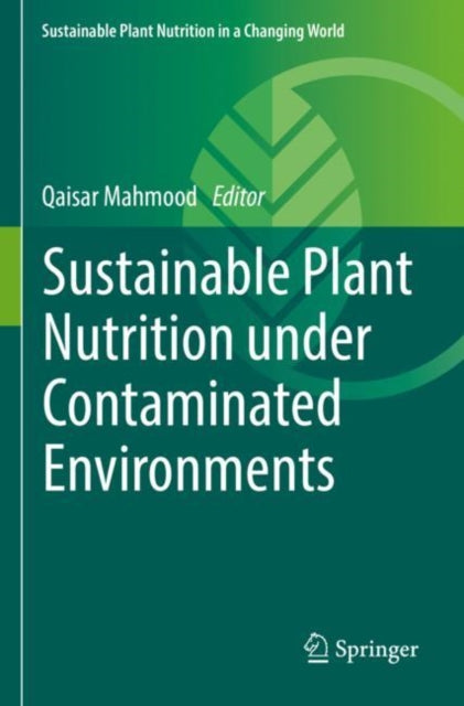 Book cover of: Sustainable Plant Nutrition under Contaminated Environments