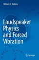 Book cover of: Loudspeaker Physics and Forced Vibration. By: William H. Watkins