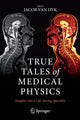 Book cover of: True Tales of Medical Physics. By: Jacob Van Dyk