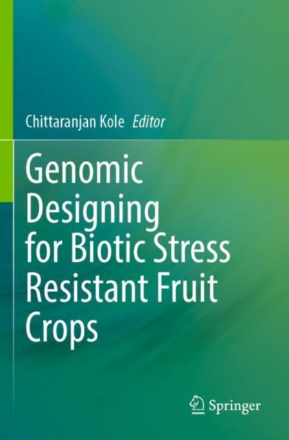 Book cover of: Genomic Designing for Biotic Stress Resistant Fruit Crops. By: Chittaranjan Kole