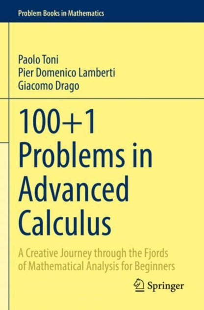 Book cover of: 100+1 Problems in Advanced Calculus. By: Paolo Toni