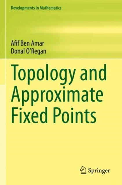 Book cover of: Topology and Approximate Fixed Points. By: Afif Ben Amar