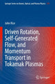 Book cover of: Driven Rotation, Self-Generated Flow, and Momentum Transport in Tokamak Plasmas. By: John Rice