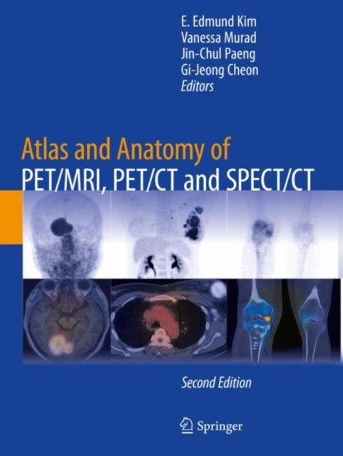 Book cover of: Atlas and Anatomy of PET/MRI, PET/CT and SPECT/CT. By: E. Edmund Kim