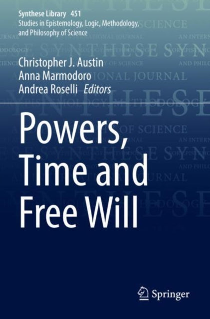 Book cover of: Powers, Time and Free Will. By: Christopher J. Austin