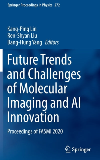 Book cover of: Future Trends and Challenges of Molecular Imaging and AI Innovation. By: Kang-Ping Lin