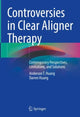 Book cover of: Controversies in Clear Aligner Therapy. By: Anderson T. Huang