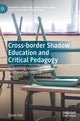 Book cover of: Cross-border Shadow Education and Critical Pedagogy. By: Glenn Toh