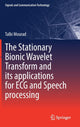 Book cover of: Stationary Bionic Wavelet Transform and its Applications for ECG and Speech Processing. By: Talbi Mourad