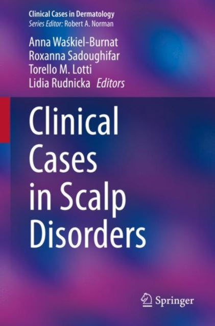 Book cover of: Clinical Cases in Scalp Disorders. By: Anna Waśkiel-Burnat