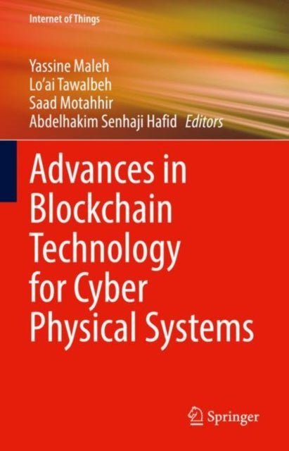 Book cover of: Advances in Blockchain Technology for Cyber Physical Systems. By: Yassine Maleh