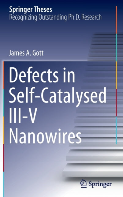 Book cover of: Defects in Self-Catalysed III-V Nanowires. By: James A. Gott
