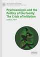Book cover of: Psychoanalysis and the Politics of the Family: The Crisis of Initiation. By: Daniel Tutt