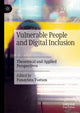 Book cover of: Vulnerable People and Digital Inclusion. By: Panayiota Tsatsou