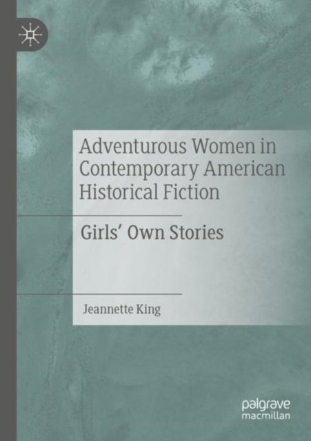 Book cover of: Adventurous Women in Contemporary American Historical Fiction. By: Jeannette King
