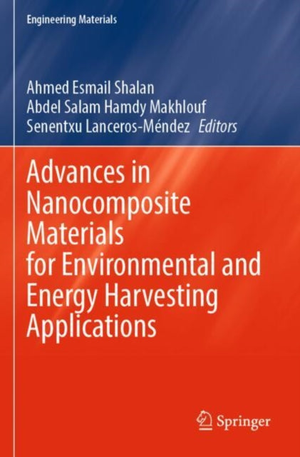 Book cover of: Advances in Nanocomposite Materials for Environmental and Energy Harvesting Applications. By: Ahmed Esmail Shalan