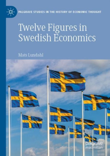 Book cover of: Twelve Figures in Swedish Economics. By: Mats Lundahl