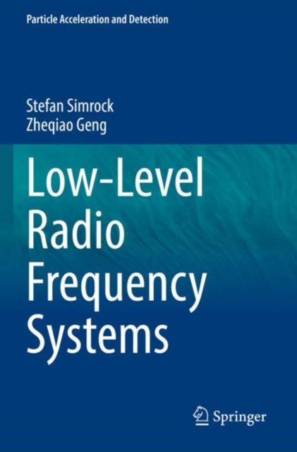 Book cover of: Low-Level Radio Frequency Systems. By: Stefan Simrock