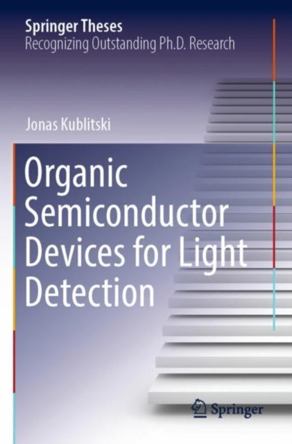 Book cover of: Organic Semiconductor Devices for Light Detection. By: Jonas Kublitski