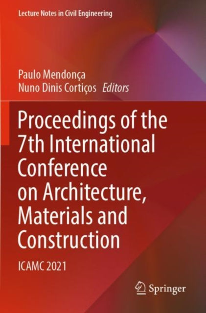 Book cover of: Proceedings of the 7th International Conference on Architecture, Materials and Construction. By: Paulo Mendonça
