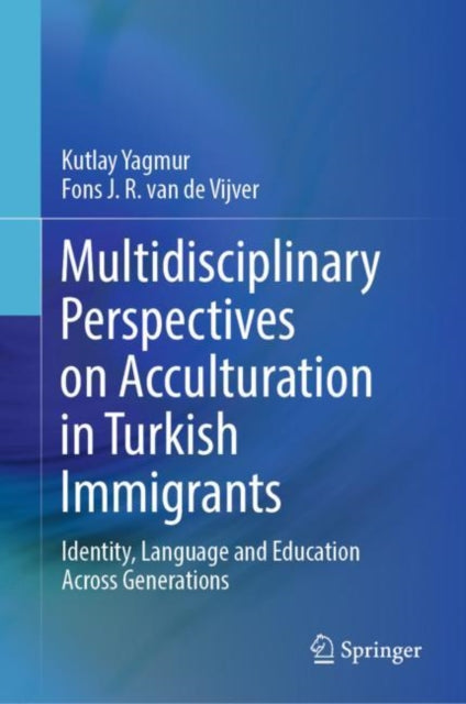 Book cover of: Multidisciplinary Perspectives on Acculturation in Turkish Immigrants. By: Kutlay Yagmur