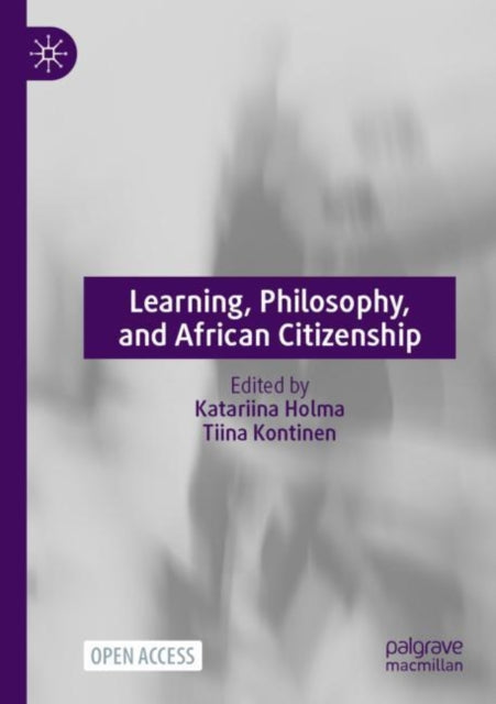 Book cover of: Learning, Philosophy, and African Citizenship. By: Katariina Holma