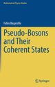 Book cover of: Pseudo-Bosons and Their Coherent States. By: Fabio Bagarello