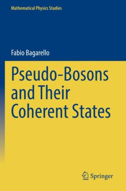Book cover of: Pseudo-Bosons and Their Coherent States. By: Fabio Bagarello