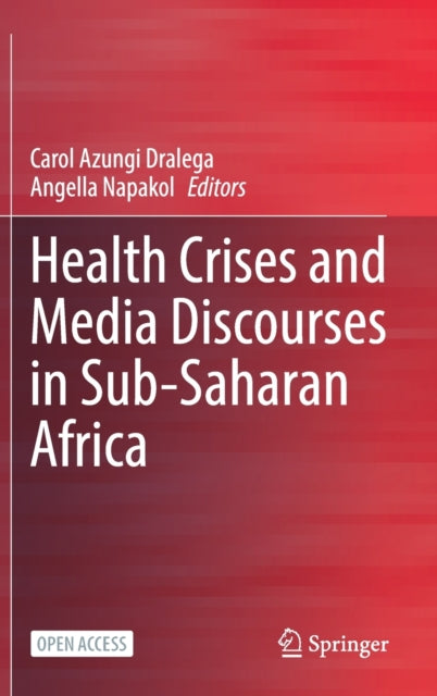 Book cover of: Health Crises and Media Discourses in Sub-Saharan Africa. By: Carol Azungi Dralega