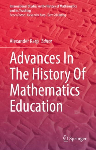 Book cover of: Advances In The History Of Mathematics Education. By: Alexander Karp