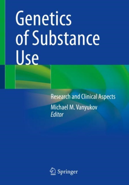 Book cover of: Genetics of Substance Use. By: Michael M. Vanyukov