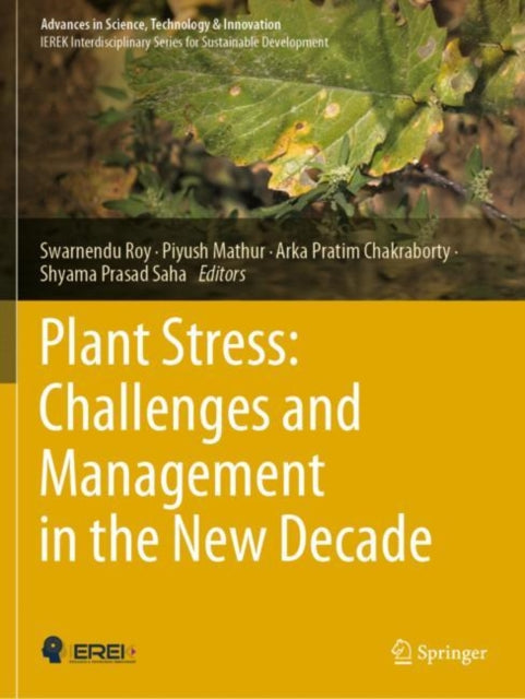 Book cover of: Plant Stress: Challenges and Management in the New Decade. By: Swarnendu Roy